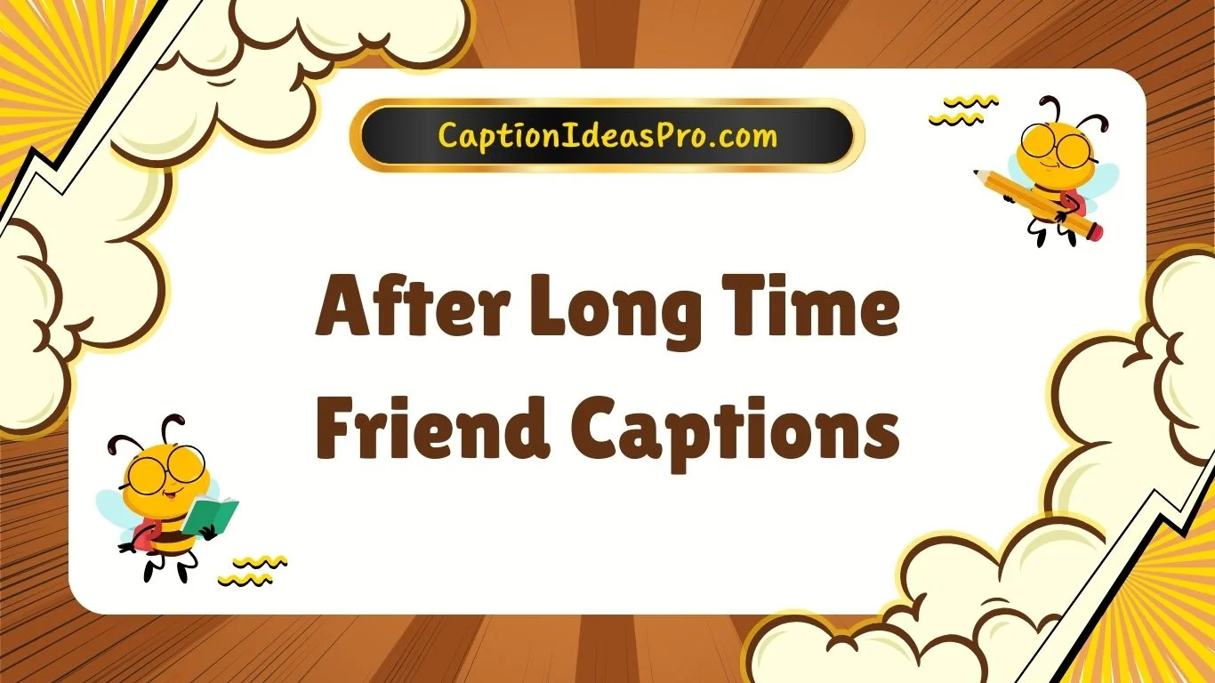 After Long Time Friend Captions