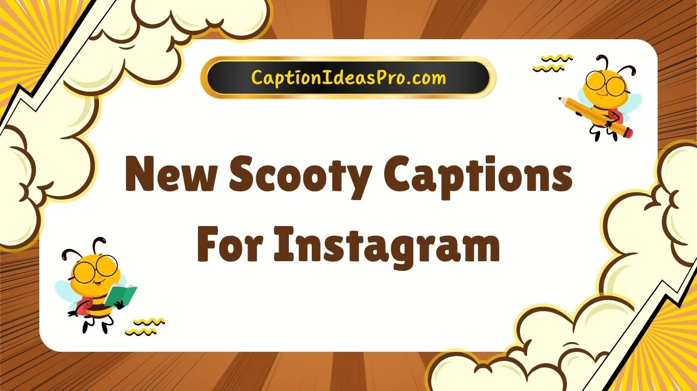 New Scooty Captions For Instagram