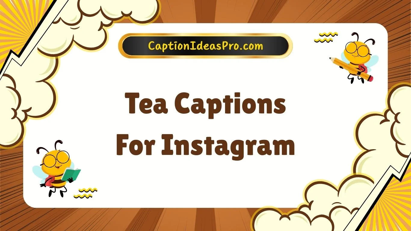 Tea Captions For Instagram
