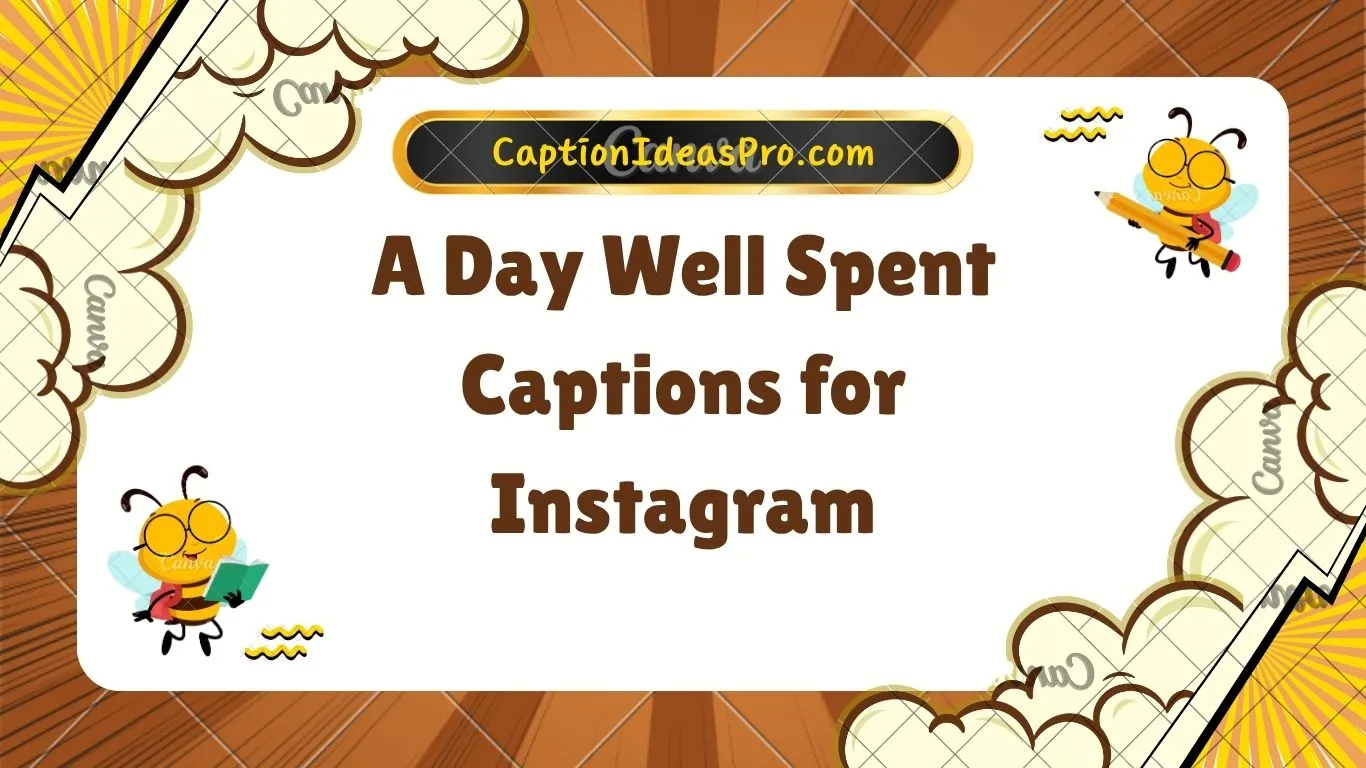 A Day Well Spent Captions for Instagram