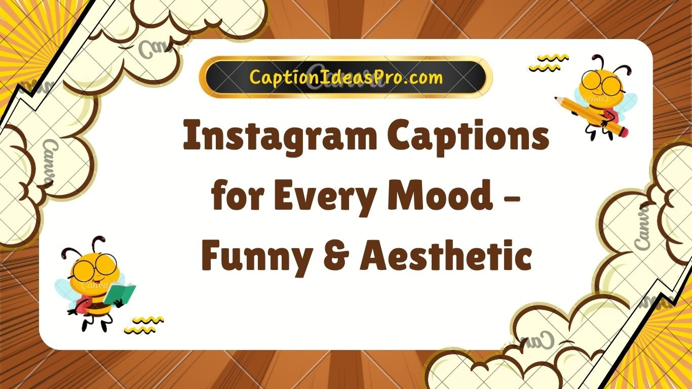 Instagram Captions for Every Mood – Funny & Aesthetic