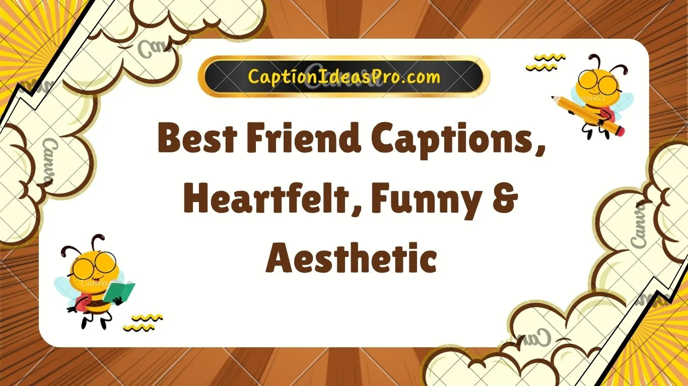 Best Friend Captions, Heartfelt, Funny & Aesthetic