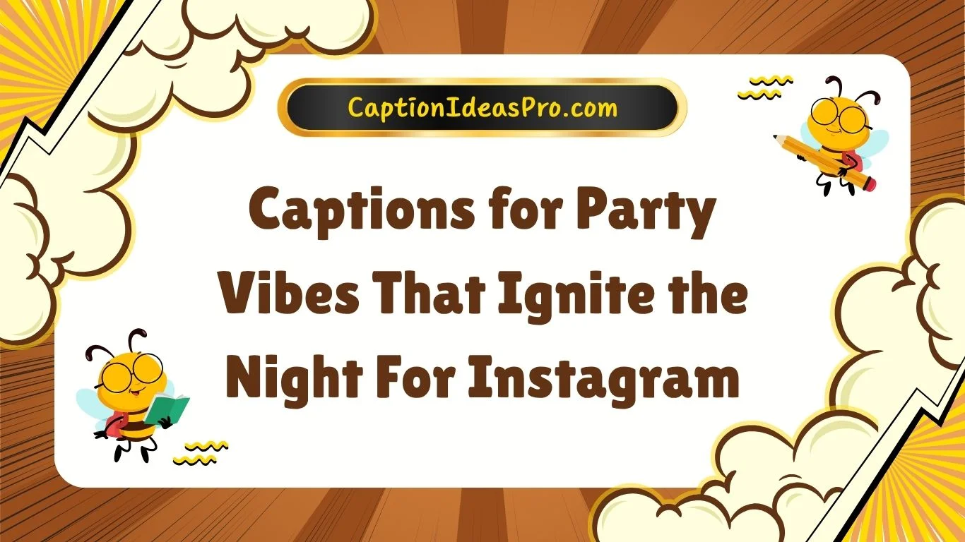 Captions for Party Vibes That Ignite the Night For Instagram