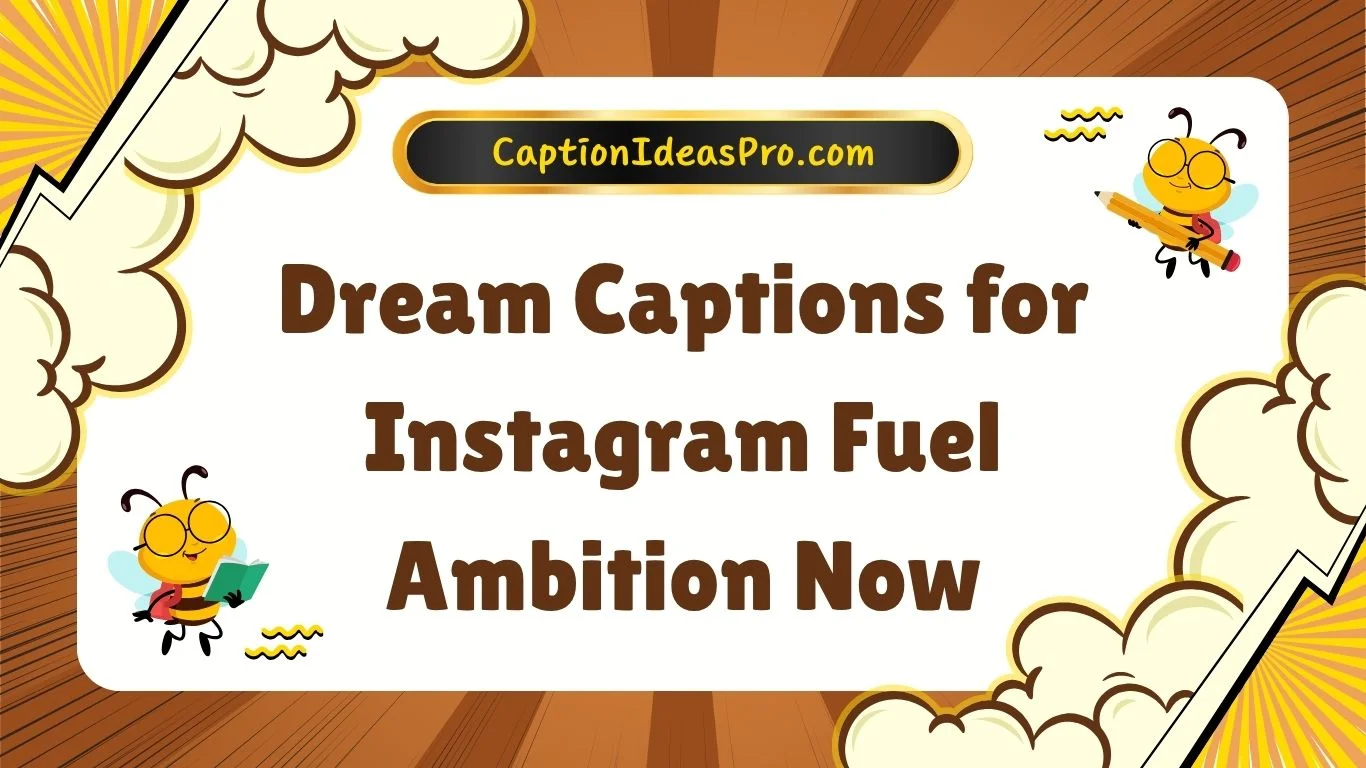 Dream Captions for Instagram Fuel Ambition Now