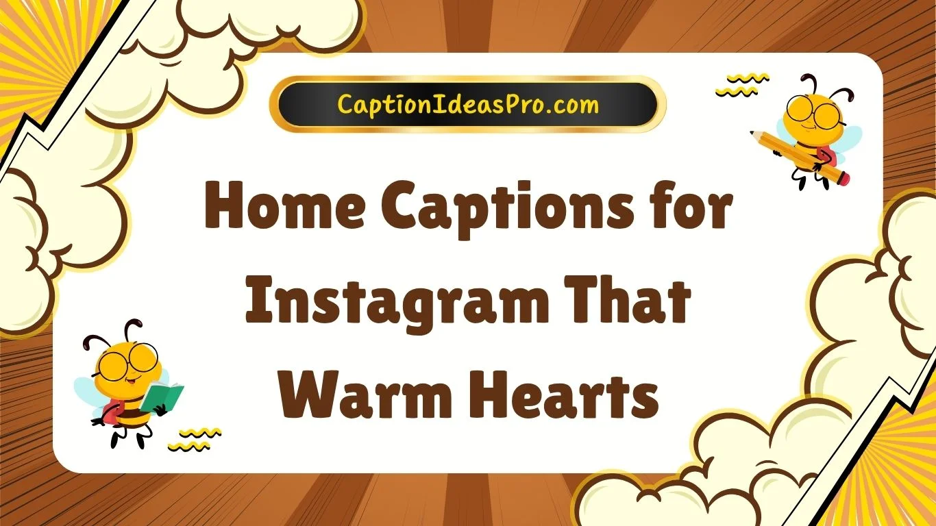 Home Captions for Instagram That Warm Hearts