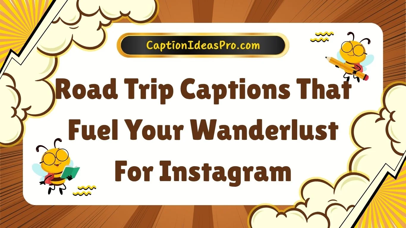 Road Trip Captions That Fuel Your Wanderlust For Instagram