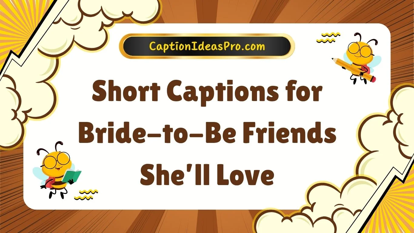 Short Captions for Bride-to-Be Friends She’ll Love