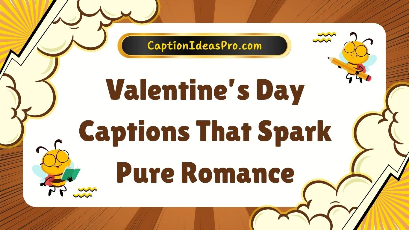 Valentine’s Day Captions That Spark Pure Romance